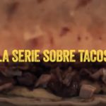 ‘Las Crónicas del Taco:’ New Netflix Series Starring…Tacos! del tacos netflix documentary