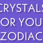 Crystal Cool: How to Pick the Right Ones for Your Zodiac Sign Zodiac Crystals