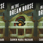 Carmen Maria Machado’s ‘In the Dream House’ is the LGBTQ Memoir You Can’t Miss Carmen Maria Machado Author BELatina Domestic Violence