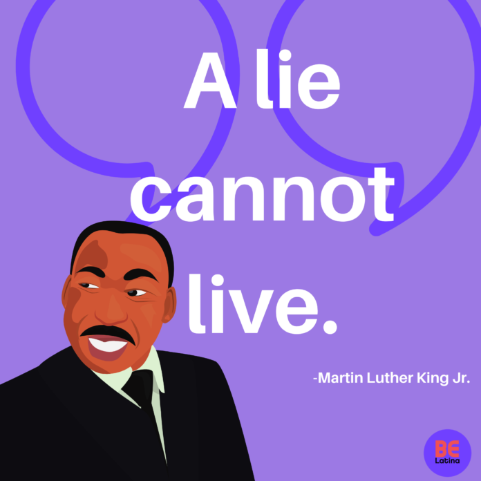 lie can not live BELatina MLK JR