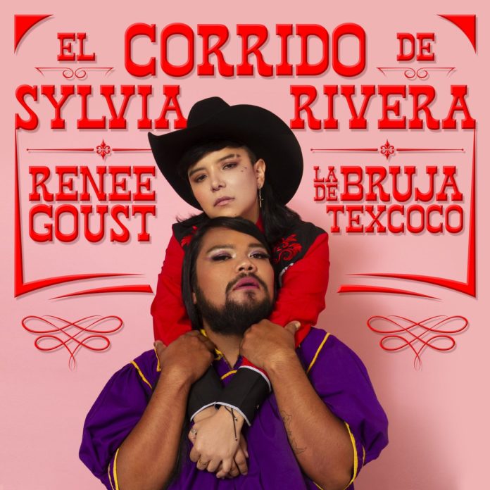 Renee Goust La Bruja de Texcoco el Corrido de Sylvia Rivera BELatina Latinx