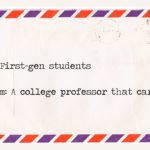A Letter to First-Generation Students From a Professor That Cares A letter to first-gen students BELatina Latinx