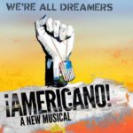 ‘¡Americano!,’ an Off-Broadway Musical by and for DACA Dreamers ¡Americano! Musical BELatina Latinx